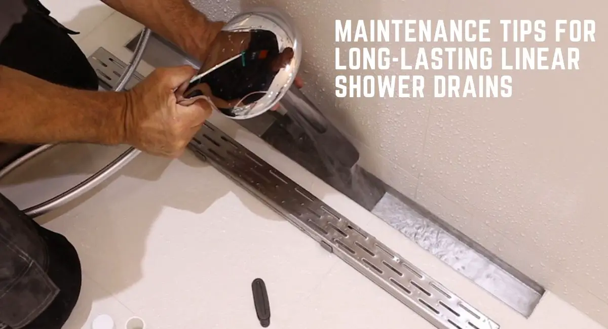 Maintenance Tips for Long-lasting Linear Shower Drains