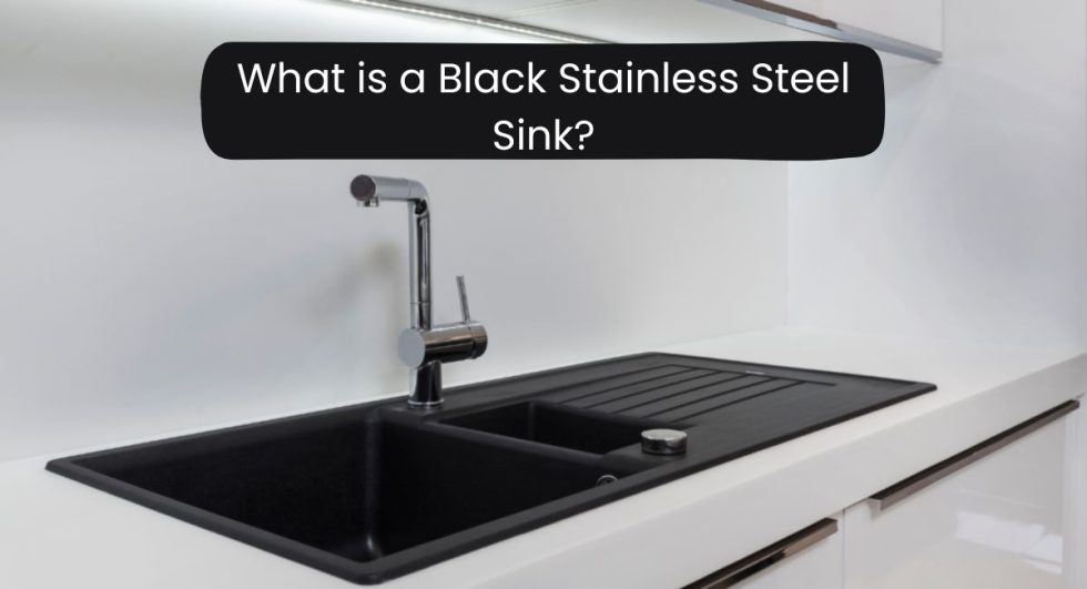 Black Stainless Steel Sink Pros, Cons Alternative and Complete Guide