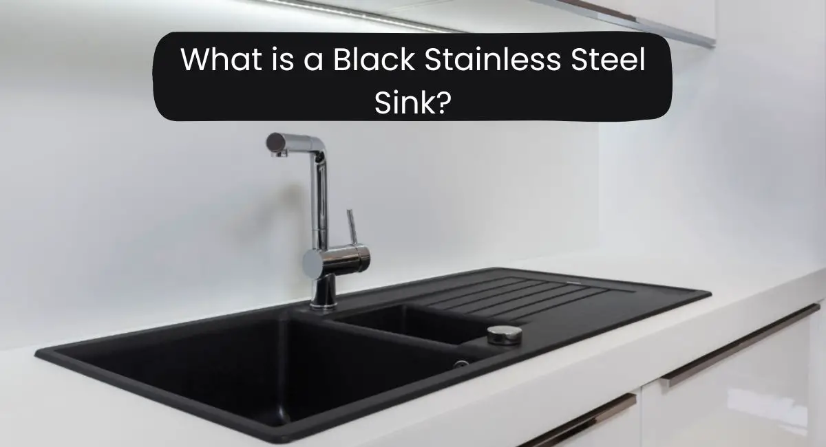 What is a Black Stainless Steel Sink?